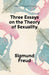 Three Essays on the Theory of Sexuality