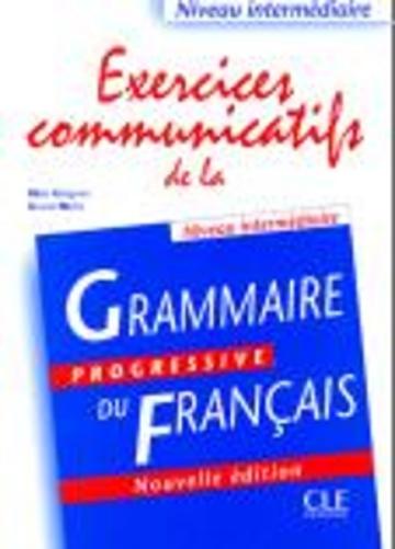 Exercices communicatifs de la grammaire progressive: Niveau intermediaire A2/B1