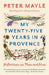 My Twenty-Five Years In Provence