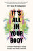 It's All In Your Body