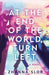 At the End of the World, Turn Left