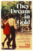 They Dream In Gold