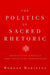 The Politics of Sacred Rhetoric