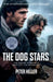 The Dog Stars: The hope-filled story of a world changed by global catastrophe