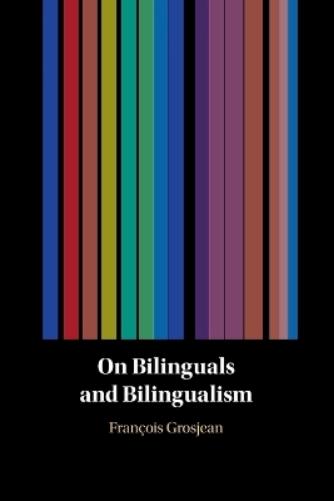 On Bilinguals and Bilingualism