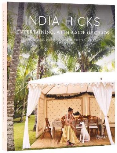 India Hicks: Entertaining, with a Side of Chaos