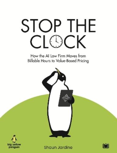 Stop The Clock: How The AI Law Firm Moves From Billable Hours to Value-Based Pricing