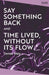 Say Something Back and Time Lived, Without Its Flow
