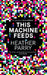 This Machine Feeds
