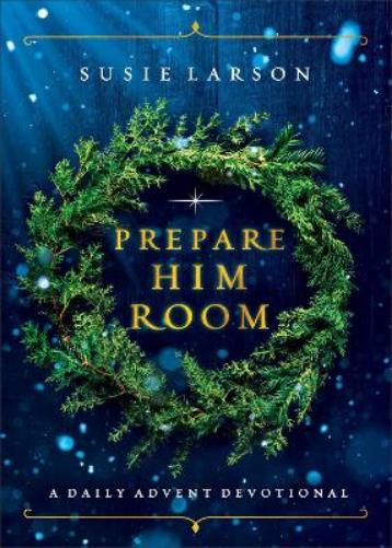 Prepare Him Room – A Daily Advent Devotional