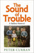 The Sound of Trouble