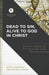 Dead to Sin, Alive to God in Christ