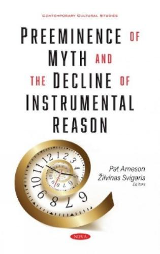 Preeminence of Myth and the Decline of Instrumental Reason