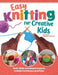 Easy Knitting for Creative Kids