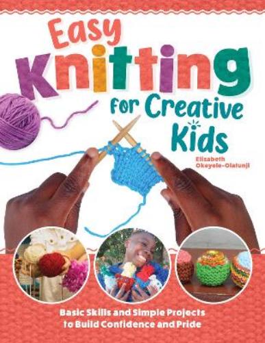 Easy Knitting for Creative Kids