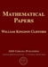 Mathematical Papers by William Kingdon Clifford