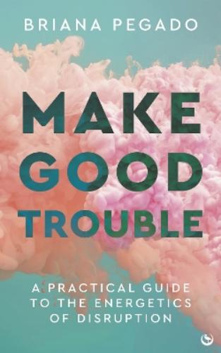 Make Good Trouble