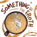 Something In the Froth
