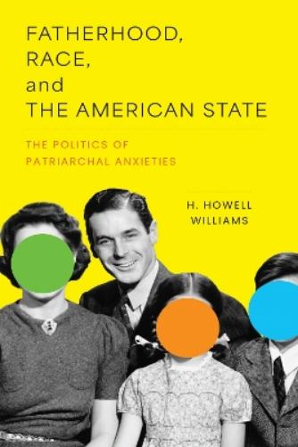 Fatherhood, Race, and the American State