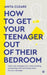 How to Get Your Teenager Out of Their Bedroom
