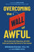 Overcoming the Wall of Awful