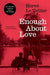 Enough About Love