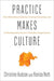 Practice Makes Culture