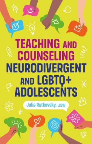 Teaching and Counseling Neurodivergent and LGBTQ+ Adolescents