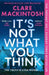 It’s Not What You Think