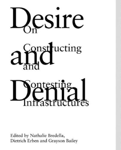 Desire and Denial: On Constructing and Contesting Infrastructures