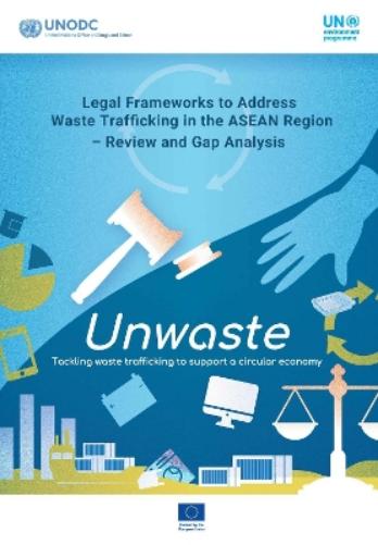 Legal Frameworks to Address Waste Trafficking in the ASEAN Region: Review and Gap Analysis