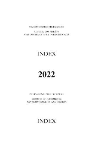 Reports of Judgments, Advisory Opinions and Orders: 2022 Index