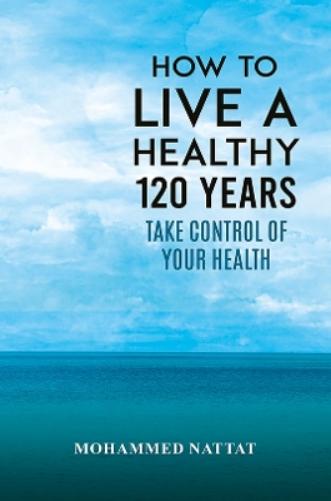 How to Live a Healthy 120 Years