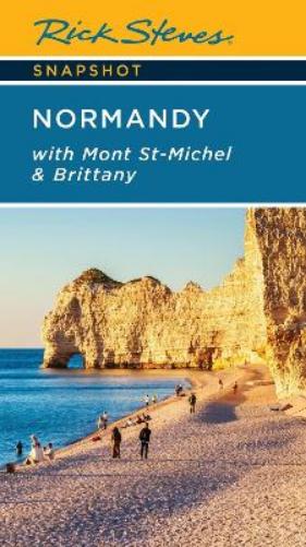 Rick Steves Snapshot Normandy (Seventh Edition): With Mont St-Michel & Brittany