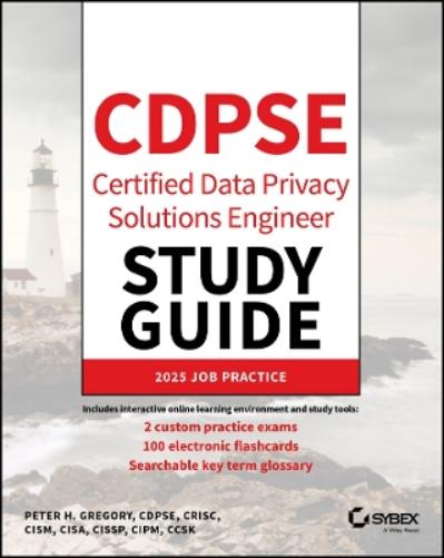 CDPSE Certified Data Privacy Solutions Engineer Study Guide