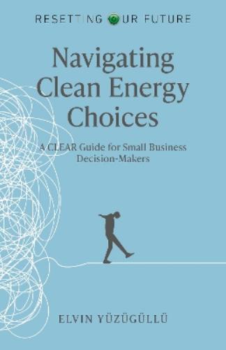 Resetting Our Future - Navigating Clean Energy Choices
