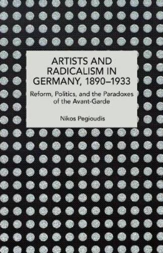 Artists and Radicalism in Germany, 1890–1933