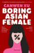 Boring Asian Female