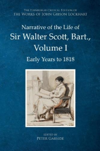 Narrative of the Life of Sir Walter Scott, Bart., Volume I