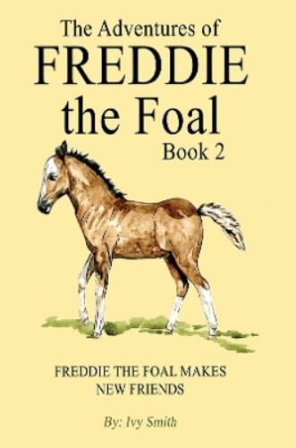 The Adventures of Freddie the Foal – Book 2