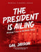 The President Is Ailing