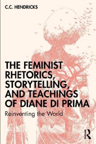 The Feminist Rhetorics, Storytelling, and Teachings of Diane di Prima