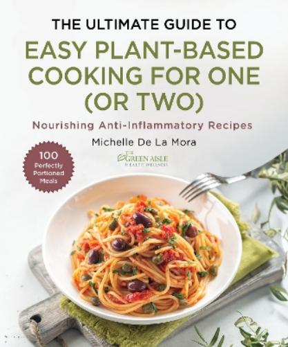 The Ultimate Guide to Easy Plant-Based Cooking for One (or Two)