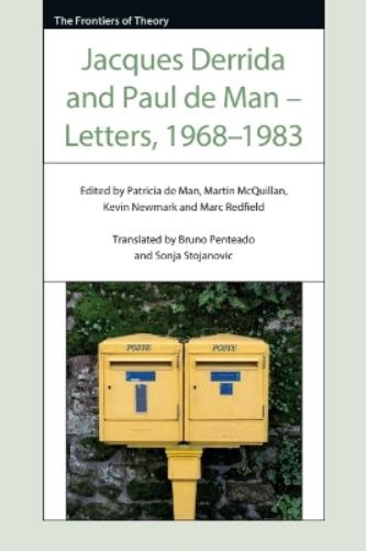 Jacques Derrida and Paul de Man – Letters, 1968–1983