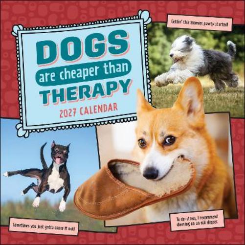 Dogs Are Cheaper Than Therapy 2027 Wall Calendar