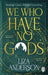 We Who Have No Gods