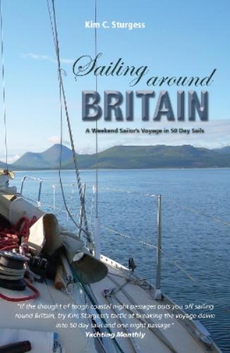 Sailing Around Britain - A Weekend Sailor's Voyage in 50 Day Sails 2nd edition