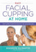 Easy Facial Cupping at Home