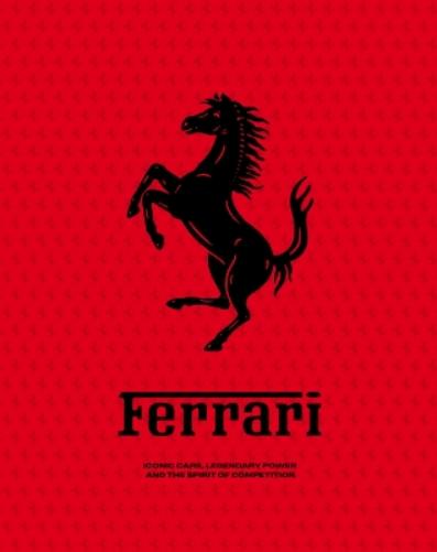 Ferrari: Iconic Cars, Legendary Power and the Spirit of Competition