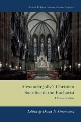 Alexander Jolly’s Christian Sacrifice in the Eucharist